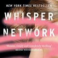 Cover Art for B07ND14Q92, Whisper Network: A Reese Witherspoon x Hello Sunshine Book Club Pick by Chandler Baker