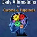 Cover Art for B01BLYQHMI, Daily Affirmations for Success and Happiness: 500 Positive Affirmations to Rewire Your Brain by Creed McGregor