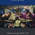 Cover Art for 9780813234830, The Trinity: On the Nature and Mystery of the One God (Thomistic Ressourcement Series) by Thomas Joseph OP White