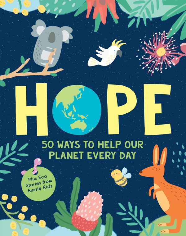 Cover Art for 9781760896737, HOPE: 50 Ways to Help Our Planet Every Day by Penguin Random House Australia