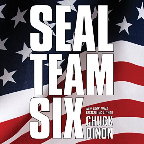Cover Art for B00SK557GY, SEAL Team Six: The Novel by Chuck Dixon