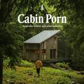 Cover Art for 9780141982144, Cabin Porn: Inspiration for Your Quiet Place Somewhere by Zach Klein, Steven Leckart