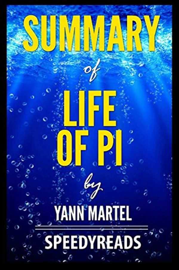 Cover Art for 9781388886790, Summary of Life of Pi by Yann Martel - Finish Entire Book in 15 Minutes by SpeedyReads