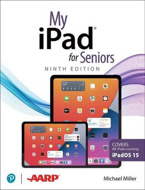 Cover Art for 9780137556274, My iPad for Seniors (Covers all iPads running iPadOS 15) by Michael Miller, Molehill Group