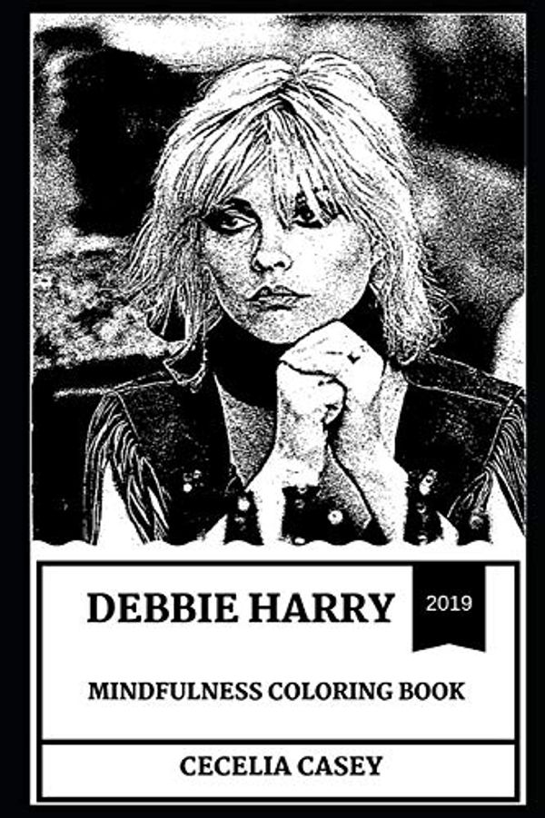 Cover Art for 9781693793691, Debbie Harry Mindfulness Coloring Book (Debbie Harry Coloring Books) by Cecelia Casey
