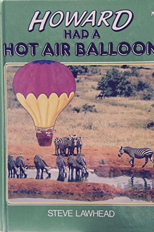 Cover Art for 9780745912684, Howard Had a Hot Air Balloon (Picture Storybooks) by Steve Lawhead