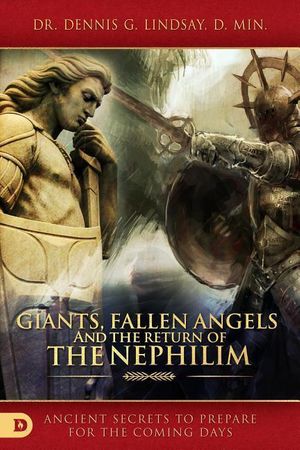 Cover Art for 9780768444179, Giants, Fallen Angels, and the Return of the Nephilim by Dennis Lindsay