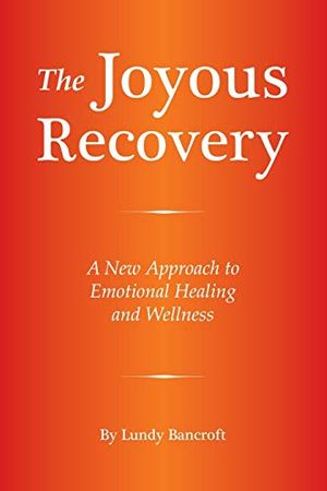 Cover Art for 9780578464695, The Joyous Recovery: A New Approach to Emotional Healing and Wellness by Lundy Bancroft