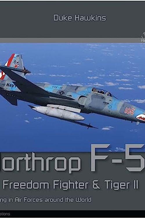 Cover Art for 9782931083215, Northrop F-5 Freedom Fighter and Tiger II: Flying in Air Forces Around the World by Pied, Robert, Deboeck, Nicolas