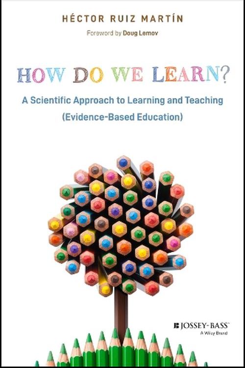 Cover Art for 9781394230518, How Do We Learn?: A Scientific Approach to Learning and Teaching (Evidence-Based Education) by Ruiz Martín, Héctor