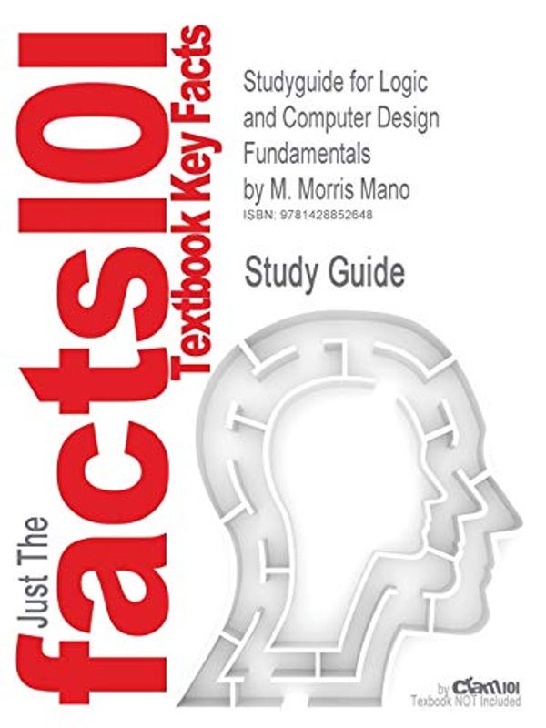Cover Art for 9781428852648, Outlines & Highlights for Logic and Computer Design Fundamentals by M. Morris Mano by Cram101 Textbook Reviews, Cram101 Textbook Reviews