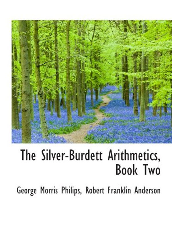 Cover Art for 9780559310010, The Silver-Burdett Arithmetics, Book Two by Robert Franklin Anderson, George Morris Philips