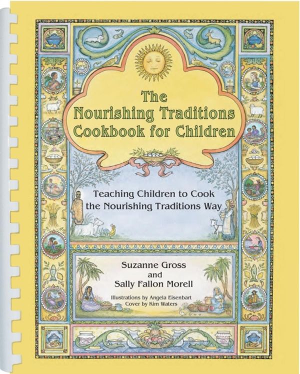 Cover Art for 9780982338339, The Nourishing Traditions Cookbook for Children by Suzanne Gross