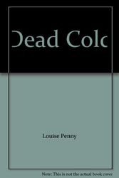 Cover Art for 9780753177808, Dead Cold by Louise Penny