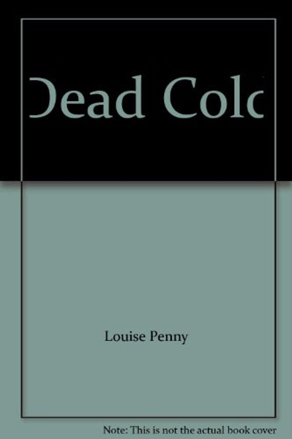 Cover Art for 9780753177808, Dead Cold by Louise Penny
