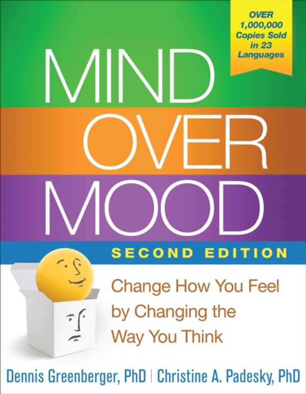 Cover Art for 9781462520428, Mind Over Mood, Second Edition: Change How You Feel by Changing the Way You Think by Dennis Greenberger, Christine A. Padesky