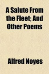 Cover Art for 9781152591882, Salute From the Fleet; And Other Poems by Alfred Noyes
