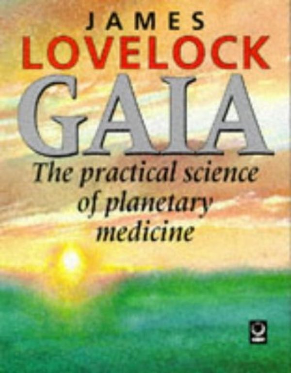 Cover Art for 9781856750400, Gaia: The Practical Science of Planetary Medicine by James Lovelock