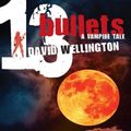 Cover Art for 9781741766950, 13 Bullets by David Wellington