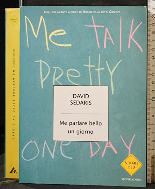 Cover Art for 9788804524649, Me parlare bello un giorno by David Sedaris