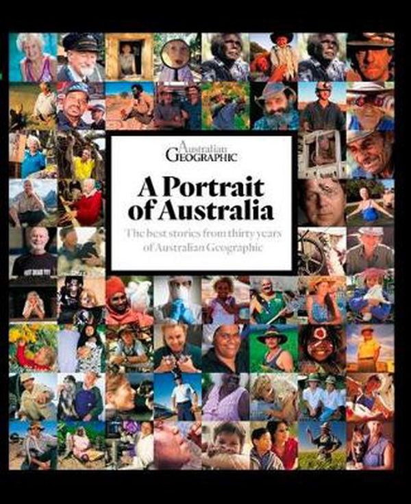 Cover Art for 9781742458595, Portrait of AustraliaThe best stories from thirty years of Australia... by Australian Geographic