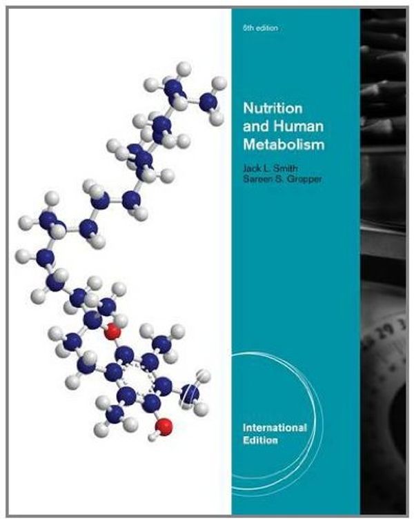 Cover Art for 9781133104070, Advanced Nutrition and Human Metabolism by Jack Smith, Sareen Stepnick Gropper