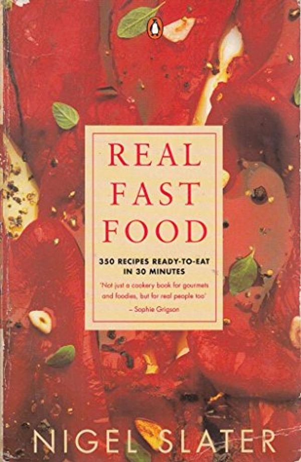 Cover Art for 9780140469493, Real Fast Food: 350 Recipes Ready-To-Eat in 30 Minutes by Nigel Slater