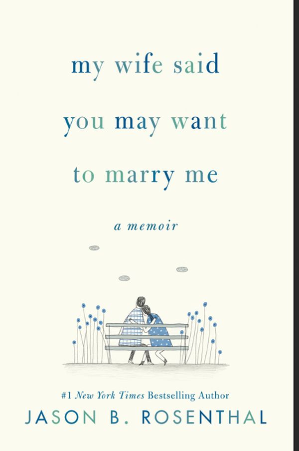 Cover Art for 9780062940612, My Wife Said You May Want to Marry Me by Jason Rosenthal