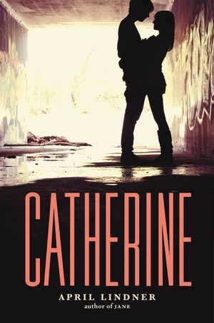 Cover Art for 9780316196932, Catherine by April Lindner