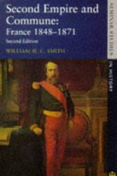 Cover Art for 9780582287051, Second Empire and Commune: France 1848-1871 (2nd Edition) by W.H.C. Smith