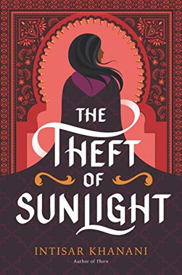 Cover Art for B08BLL7YQD, The Theft of Sunlight by Intisar Khanani