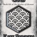 Cover Art for 9780091840556, The Fathomless Caves: Book 6, The Witches of Eileanan by Kate Forsyth