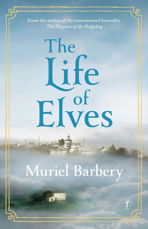 Cover Art for 9781922253460, The Life of Elves by Muriel Barbery