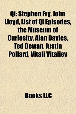 Cover Art for 9781156792995, Qi: Stephen Fry, John Lloyd, List of Qi by Books Llc