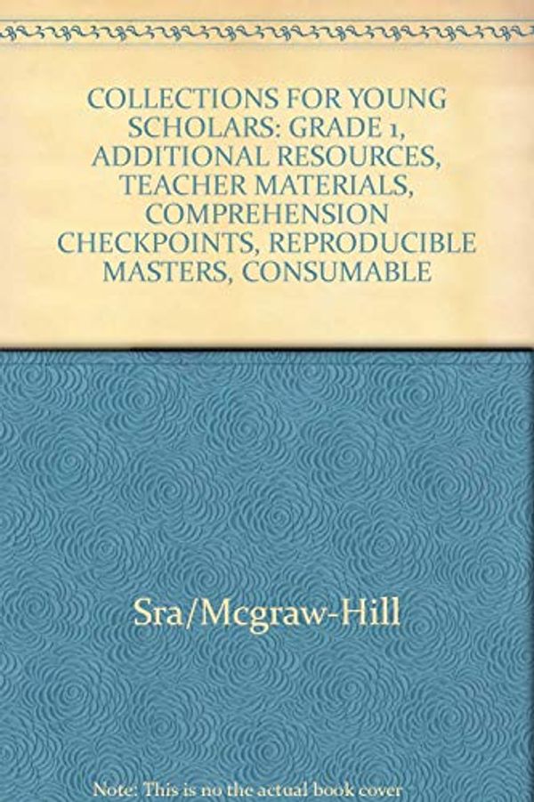 Cover Art for 9780812613131, Collections for Young Scholars: Grade 1, Additional Resources, Teacher Materials, Comprehension Checkpoints, Reproducible Masters, Consumable by Sra/Mcgraw-Hill