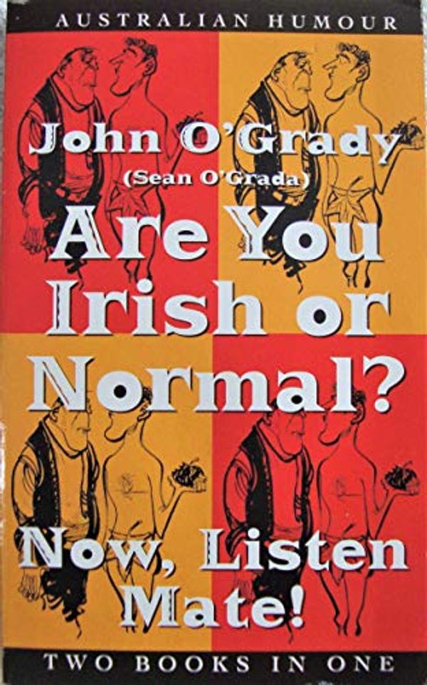 Cover Art for B002N83LSU, Are You Irish or Normal ? & Now, Listen Mate by O'Grady John (Nino Culotta) Aka Sean O'Grada