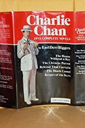 Cover Art for 9780517347072, Charlie Chan: Five Complete Novels: The House Without a Key; The Chinese Parrot; Behind That Curtain; The Black Camel; Keeper of the Keys by Earl Derr Biggers