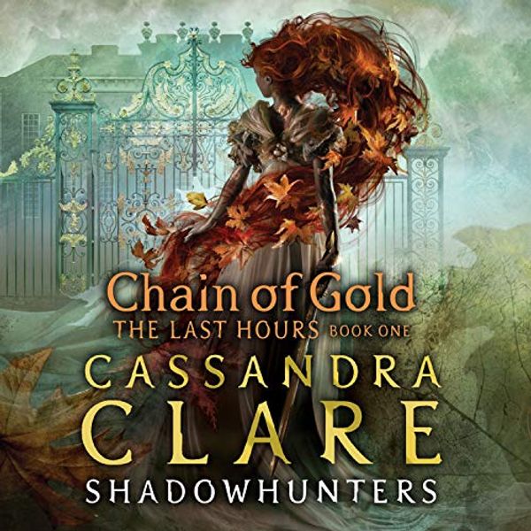 Cover Art for B085D988N1, The Last Hours: Chain of Gold by Cassandra Clare