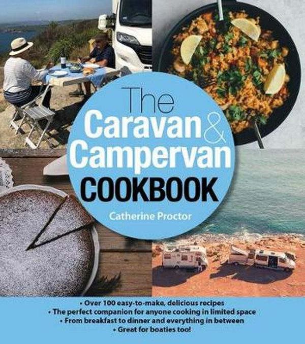 Cover Art for 9781922131546, The Caravan & Campervan Cookbook: Over 100 delicious recipes by Cathy Proctor