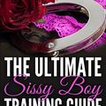 Cover Art for B0145UEQW8, The Ultimate Sissy Boy Training Guide by Mistress Dede by Mistress Dede