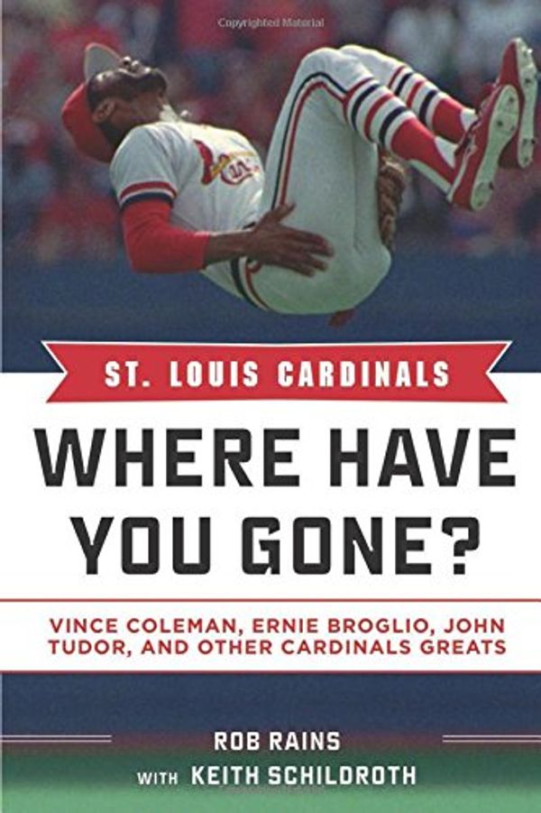 Cover Art for 9781613212158, St. Louis Cardinals: Where Have You Gone? by Rains, Rob, Schildroth, Keith