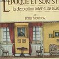 Cover Art for 9782080120618, l'Epoque et son Style: la Décoration Intérieure 1620-1920 by Peter Thornton