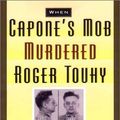 Cover Art for 9781569801741, When Capone's Mob Murdered Roger Touhy by John W. Tuohy