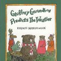 Cover Art for 9780547769233, Geoffrey Groundhog Predicts the Weather by Bruce Koscielniak