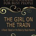 Cover Art for 9781979980241, Summary: The Girl On the Train - Summarized for Busy People: A Novel: Based on the Book by Paula Hawkins by Goldmine Reads