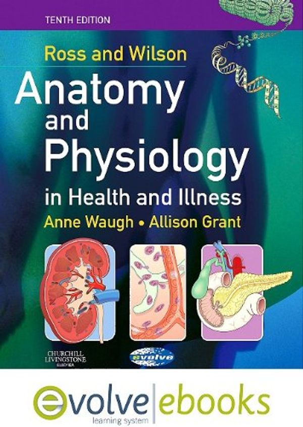 Cover Art for 9780702041808, Ross and Wilson Anatomy and Physiology in Health and Illness by Anne Waugh, Allison Grant