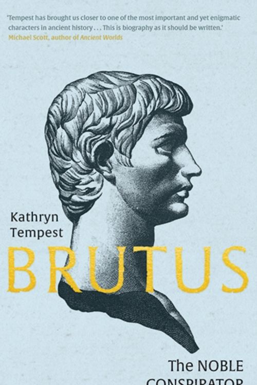 Cover Art for 9780300246643, Brutus: The Noble Conspirator by Kathryn Tempest