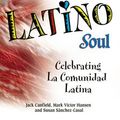 Cover Art for 9780757394928, Chicken Soup for the Latino Soul by Jack Canfield
