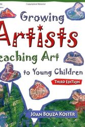 Cover Art for 9781401865610, Growing Artists: Teaching Art To Young Children, 3 by Joan Bouza Koster