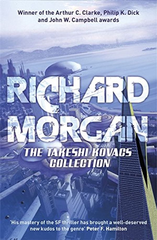 Cover Art for 9781473221086, The Takeshi Kovacs CollectionAltered Carbon, Broken Angels, Woken Furies by Richard Morgan